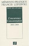 Revue Francis Lefebvre  / Mémento Concurrence consommation 2003 : Droit des affaires