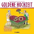 Goldene Hochzeit: Ein Gl�ckwunschbuch f�r alle, die vor f�nfzig Jahren die goldrichtige Wahl getroffen haben