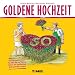 Goldene Hochzeit: Ein Glückwunschbuch für alle, die vor fünfzig Jahren die goldrichtige Wahl getroffen haben