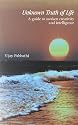 Unknown Truth of Life: A Guide to Awaken Creativity and Intelligence