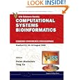 Computational Systems Bioinformatics: CSB2006 Conference Proceedings Stanford CA, 14-18 August 2006 (Series on Advances in Bioinformatics and Computational Biology)