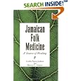 Jamaica Folk Medicine: A Source Of Healing by  Arvilla Payne-Jackson and Mervyn C. Alleyne