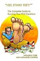 "Hey, Stinky Feet!" The Complete Guide to Running Your First Marathon