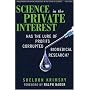Science in the Private Interest: Has the Lure of Profits Corrupted Biomedical Research?
