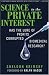 Science
in
the
Private
Interest:
Has
the
Lure
of
Profits
Corrupted
Biomedical
Research?