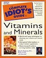 Complete Idiot's Guide to Vitamins and Minerals (The Complete Idiot's Guide)