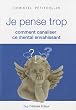 Je pense trop : Comment canaliser ce mental envahissant