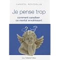 Je pense trop : Comment canaliser ce mental envahissant