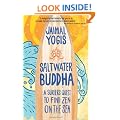 Saltwater Buddha: A Surfers Quest to Find Zen on the Sea
