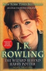 J. K. Rowling: Completely Updated: The Wizard Behind Harry Potter