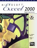 Mastering and Using Microsoft Excel 2000 Beginning Course (Napier & Judd Series)
