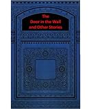 The Door in the Wall and Other Stories The Door in the Wall and Other Stories