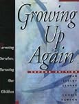 Growing Up Again: Parenting Ourselves...