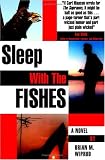 Sleep with the Fishes Brian M. Wiprud