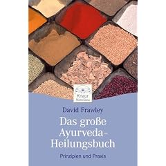 Das gro�e Ayurveda-Heilungsbuch: Prinzipien und Praxis