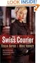 Swiss Courier, The: A Novel