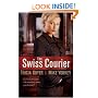 Swiss Courier, The: A Novel