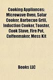 Cooking Appliances: Microwave Oven, Solar Cooker, Barbecue Grill, Induction Cooker, Toaster, Cook Stove, Fire Pot, Coffeemaker, Mess Kit