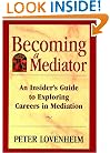 Becoming a Mediator: An Insider's Guide to Exploring Careers in Mediation