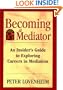 Becoming a Mediator: An Insider's Guide to Exploring Careers in Mediation