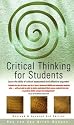 Critical Thinking for Students: Learn the Skills of Critical Assessment and Effective Argument (How to books)