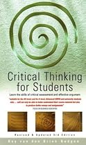 Critical Thinking for Students: Learn the Skills of Critical Assessment and Effective Argument (How to books)