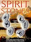 Spirit Stones: Use the Positive Energies of Native American Sacred Animal Spirit Stones to Balance Your Life