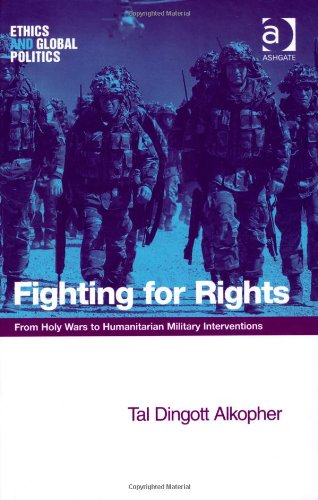 Fighting for Rights: From Holy Wars to Humanitarian Military Interventions (Ethics and Global Politics)