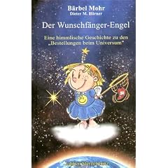Der Wunschf�nger-Engel: Eine himmlische Geschichte �ber die "Bestellungen beim Universum"