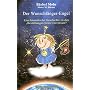 Der Wunschf�nger-Engel: Eine himmlische Geschichte �ber die "Bestellungen beim Universum"
