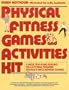 Physical Fitness Games & Activities Kit
