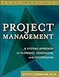 Project Management: A Systems Approach to Planning, Scheduling, and Controlling
