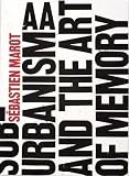 Sub-urbanism and the Art of Memory (Architecture Landscape Urbanism)