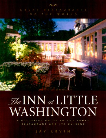 The Inn at Little Washington : A Pictoral Guide to the Famed Restaurant and Its Cuisine