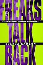 Freaks Talk Back: Tabloid Talk Shows and Sexual Nonconformity