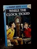 While the Clock Ticked (Hardy Boys #11)