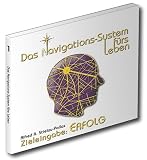 Das Navigations-System f�rs Leben. Zieleingabe: Erfolg, 1 Audio-CD