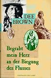 Begrabt mein Herz an der Biegung des Flusses - Dee Brown