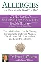 Allergies: Fight Them with the Blood Type Diet (Dr. Peter J. D'Adamo's Eat Right 4 Your Type Health Library)