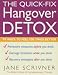The Quick-fix Hangover Detox: 99 Ways to Feel 100 Times Better (Detox series)