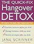 The Quick-fix Hangover Detox: 99 Ways to Feel 100 Times Better (Detox series)