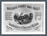 Historic Print (S): Dutchess County Iron Works, Dover, N.Y. - manufacturers of charcoal pig iron of superior
