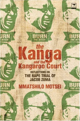 The Kanga and the Kangaroo Court: Reflections on the Rape Trial of Jacob Zuma