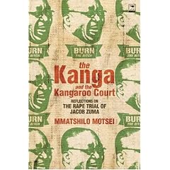 The Kanga and the Kangaroo Court: Reflections on the Rape Trial of Jacob Zuma