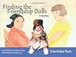 Finding the Friendship Dolls: A True Story  How Children Can Help Create World Peace through Toys