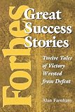 Forbes Great Success Stories: Twelve Tales of Victory Wrested from Defeat