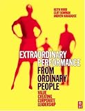 Extraordinary Performance from Ordinary People: Value Creating Corporate Leadership