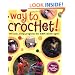 Way to Crochet!: "20 Cool, Easy Projects for Kids of All Ages"