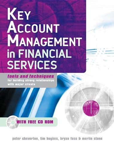key account management in financial services tools and techniques for building strong relationships with major