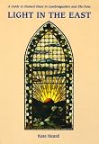 Light in the east : a guide to stained glass in Cambridgeshire and the Fens